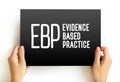 EBP Evidence-based practice - idea that occupational practices ought to be based on scientific evidence, text acronym concept on