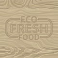 Eco Fresh Food, Wooden Board of Pine or Oak Vector