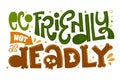 Eco Friendly not as Deadly text slogan. Colorful green and orange isolated eco friendly hand draw lettering phrase with leafs Royalty Free Stock Photo