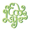 Eco life. Green Ink lettering with curls and decorations. Stylish quote for modern life. Save the planet. Eco friendly calligraphy Royalty Free Stock Photo