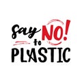 Ecological slogan Say no to plastic. Vector