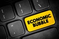 Economic Bubble is a period when current asset prices greatly exceed their intrinsic valuation, text button on keyboard, concept