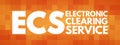 ECS - Electronic Clearing Service acronym concept