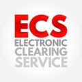 ECS Electronic Clearing Service - method of effecting bulk payment transactions, acronym text concept background Royalty Free Stock Photo