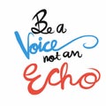 Be a voice not an echo word lettering illustration