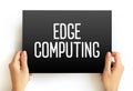 Edge Computing - distributed computing paradigm that brings computation and data storage closer to the sources of data, text Royalty Free Stock Photo