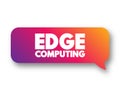 Edge Computing - distributed computing paradigm that brings computation and data storage closer to the sources of data, text Royalty Free Stock Photo
