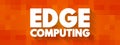 Edge Computing - distributed computing paradigm that brings computation and data storage closer to the sources of data, text Royalty Free Stock Photo