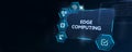 Edge computing modern IT technology on virtual screen. Business, technology, internet and networking concept.3d illustration Royalty Free Stock Photo