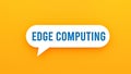 Edge Computing text on speech bubble, web banner, decentralized processing. Royalty Free Stock Photo