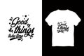 editable good things take time modern minimal tshirt design vector