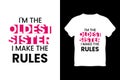 editable im the oldest sister i make the rules modern minimal tshirt design vector