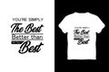 editable you are simply the best better than all the best tshirt design vector