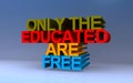 only the educated are free on blue Royalty Free Stock Photo