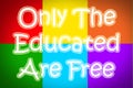 Only The Educated Are Free Concept Royalty Free Stock Photo