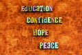 Education confidence hope peace joy letterpress