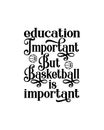 Education important but basketball is important.Hand drawn typography poster design Royalty Free Stock Photo