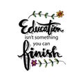 Education isn`t something you can finish. Royalty Free Stock Photo