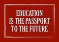 Education is the passport to the future Inspirational quote Inspiring quote Vector illustration