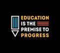 Education is the Premise to Progress Typography T shirt Design