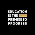 Education is the Premise to Progress Typography T shirt