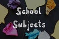 Educational concept about School Subjects with sign on the piece of paper