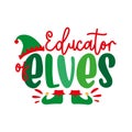 Educator of elves - funny text with elf hat and shoes.
