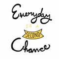 Everyday is a second chance word illustration