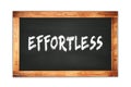 EFFORTLESS text written on wooden frame school blackboard