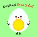 Egg character. Everything is gonna be cool. Vector hand drawn cartoon kawaii character illustration icon. Isolated on green