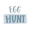 Egg hunt. Hand lettering with ribbon. Cards template, handwritten phrase for greeting cards, posters, prints. Color vector