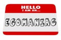 Egomaniac Name Tag Arrogant Selfish Narcissist Royalty Free Stock Photo