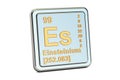 Einsteinium Es, chemical element sign. 3D rendering