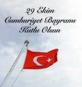 29 Ekim Cumhuriyet Bayrami Kutlu Olsun concept idea with Turkish flag waving. Text translate: Happy 29 October Republic Day.
