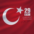 29 Ekim Cumhuriyet Bayrami kutlu olsun, Republic Day in Turkey. Translation: Happy 29 October Turkey Republic Day. Vector Royalty Free Stock Photo