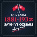 10 Kasim AtatÃ¼rk Anma GÃ¼nÃ¼, Saygiyla Aniyoruz. Translate: November 10 is the anniversary of Ataturk death.