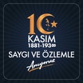 10 Kasim AtatÃ¼rk Anma GÃ¼nÃ¼, Saygiyla Aniyoruz. Translate: November 10 is the anniversary of Ataturk death.