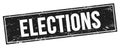 ELECTIONS text on black grungy rectangle stamp