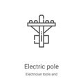 electric pole icon vector from electrician tools and elements collection. Thin line electric pole outline icon vector illustration Royalty Free Stock Photo