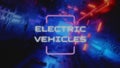 Electric vehicles inscription on neon colors background. Graphic presentation. Transportation concept