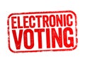 Electronic Voting is voting that uses electronic means to either aid or take care of casting and counting ballots, text stamp