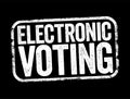 Electronic Voting is voting that uses electronic means to either aid or take care of casting and counting ballots, text stamp