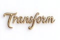 Elegant golden cursive typography of Transform on a clean white background for luxurious branding