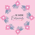 Elegant text be mine, romantic, with pink wreath frame. Vector