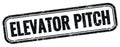 ELEVATOR PITCH text on black grungy vintage stamp