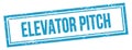 ELEVATOR PITCH text on blue grungy vintage stamp