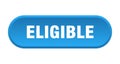 eligible button. rounded sign on white background