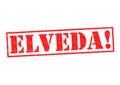 ELVEDA! Royalty Free Stock Photo