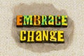 Embrace change improvement believe in yourself welcome success