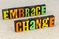 Embrace change in your life today adjust attitude Royalty Free Stock Photo